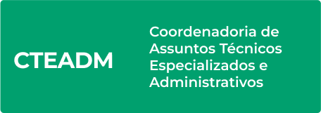 CTEADM, Coordenadoria de Assuntos Técnicos Especializados e Administrativos.